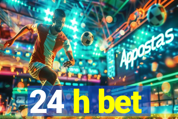 24 h bet